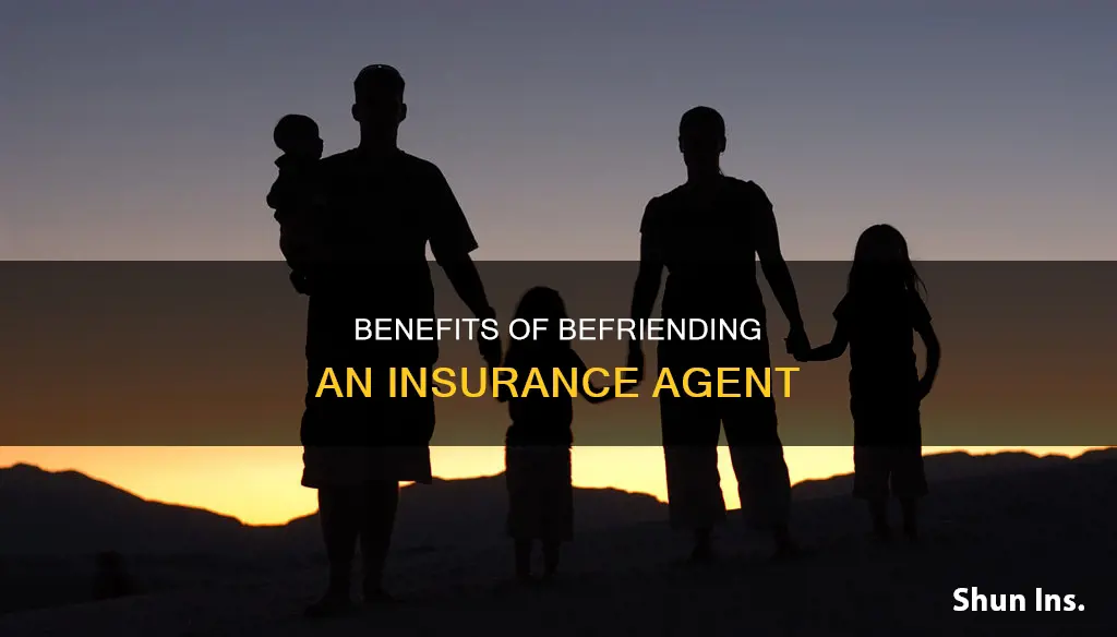 what is it like to have friends of insurance agents