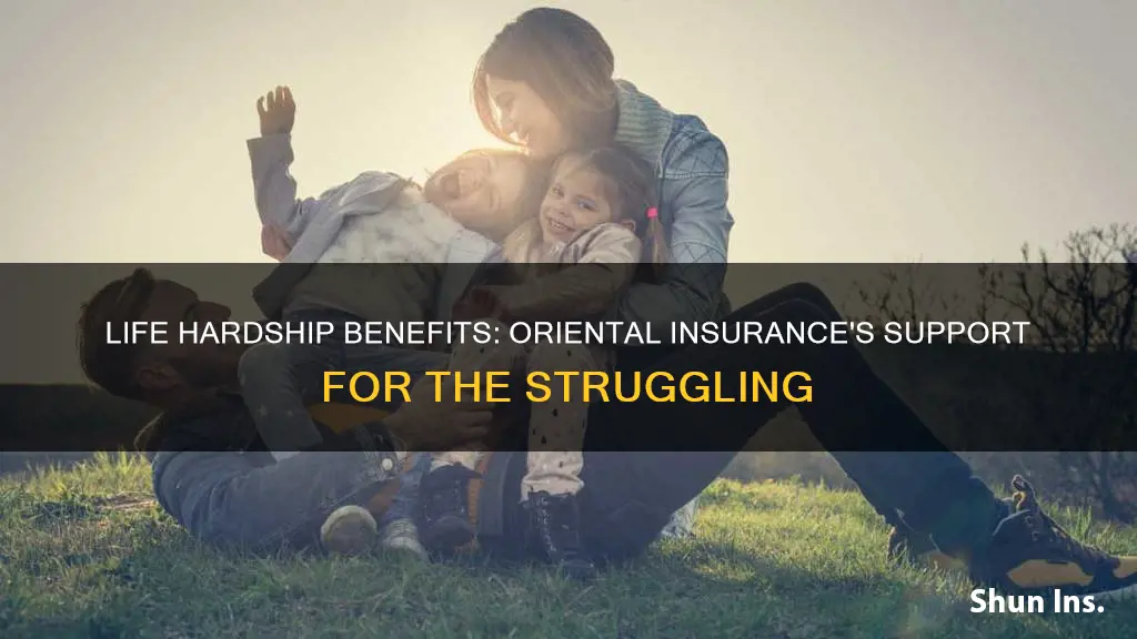 what is life hardship benefits in oriental insurance