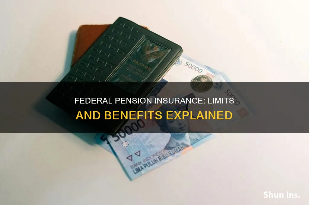 what is limit on federal pension insurance