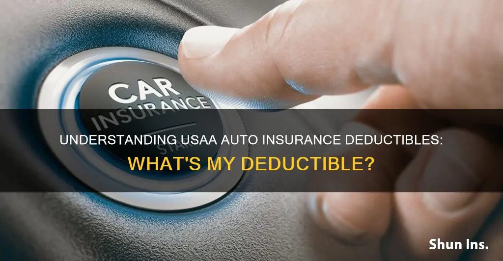 what is my usaa auto insurance deductable