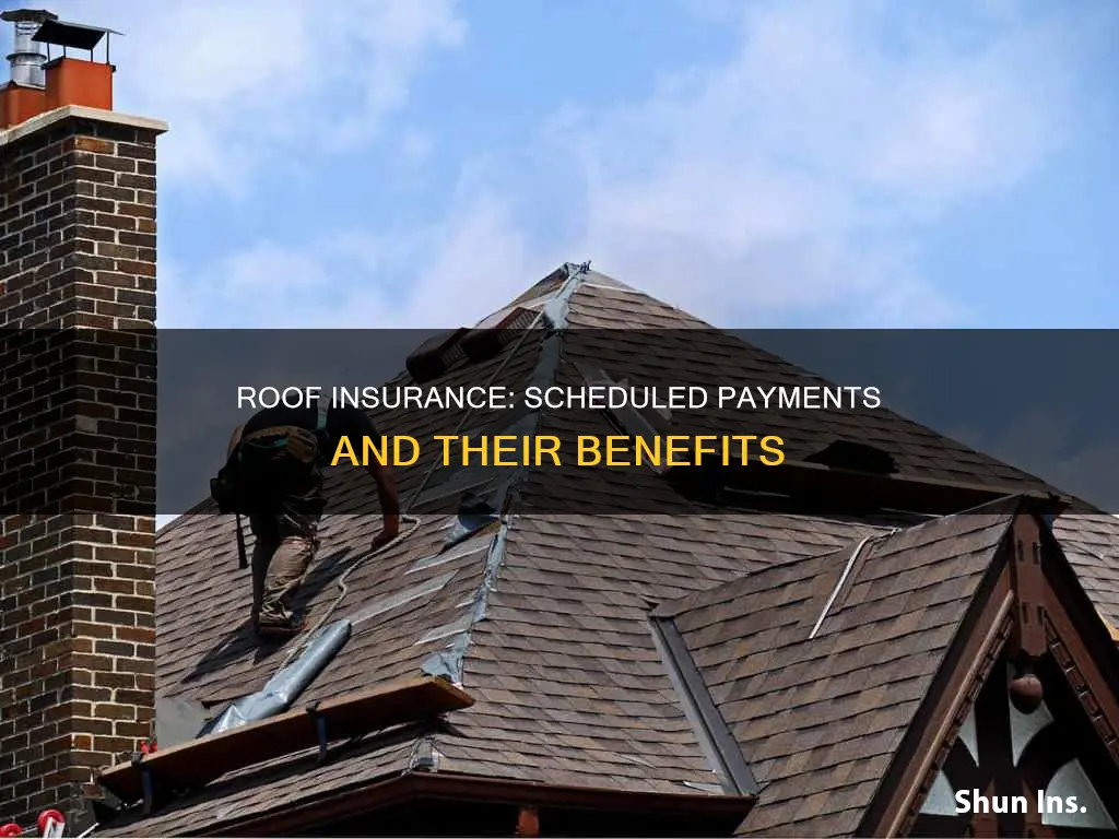 what is roof insurance scheduled payments