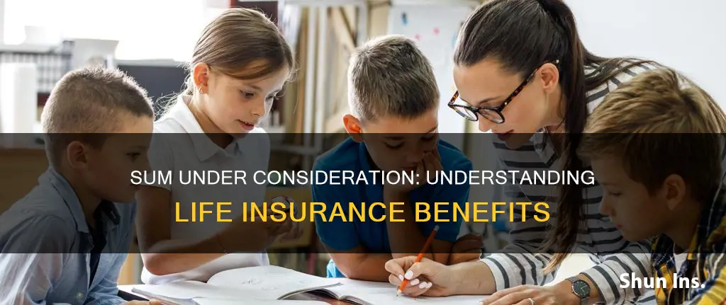 what is sum under consideration in life insurance