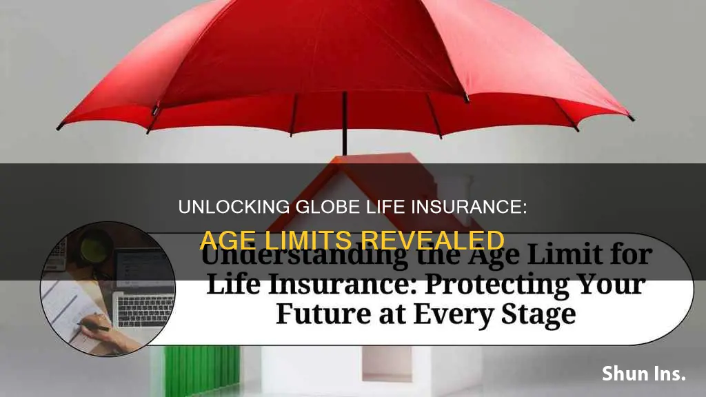 what is the age limit for globe life insurance