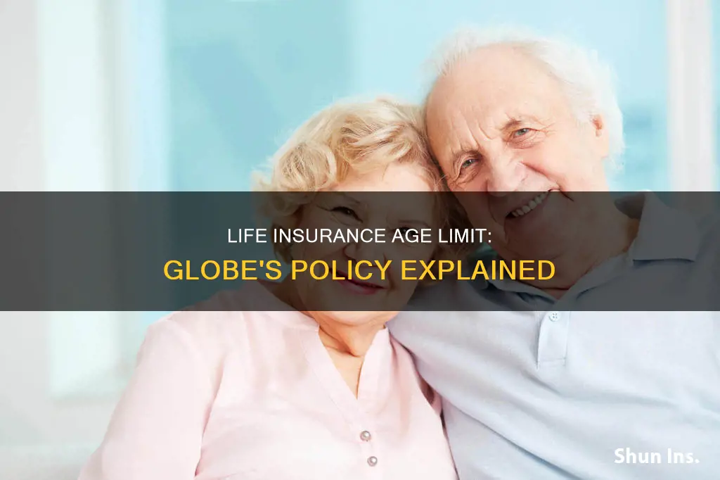 what is the age limit for globe life insurance