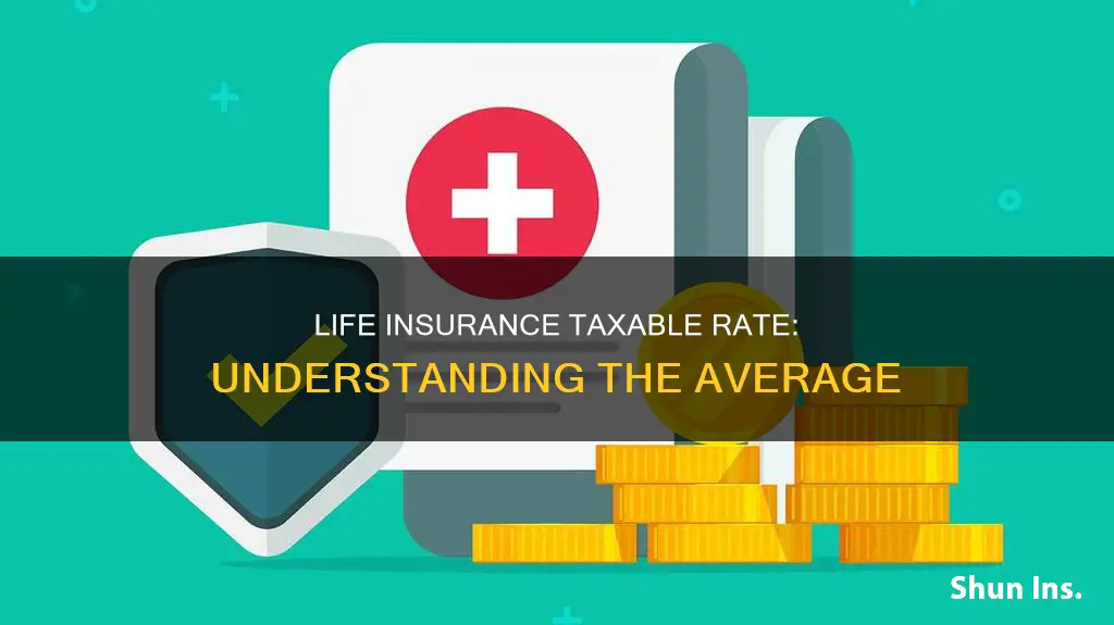 what is the average life insurance taxable rate