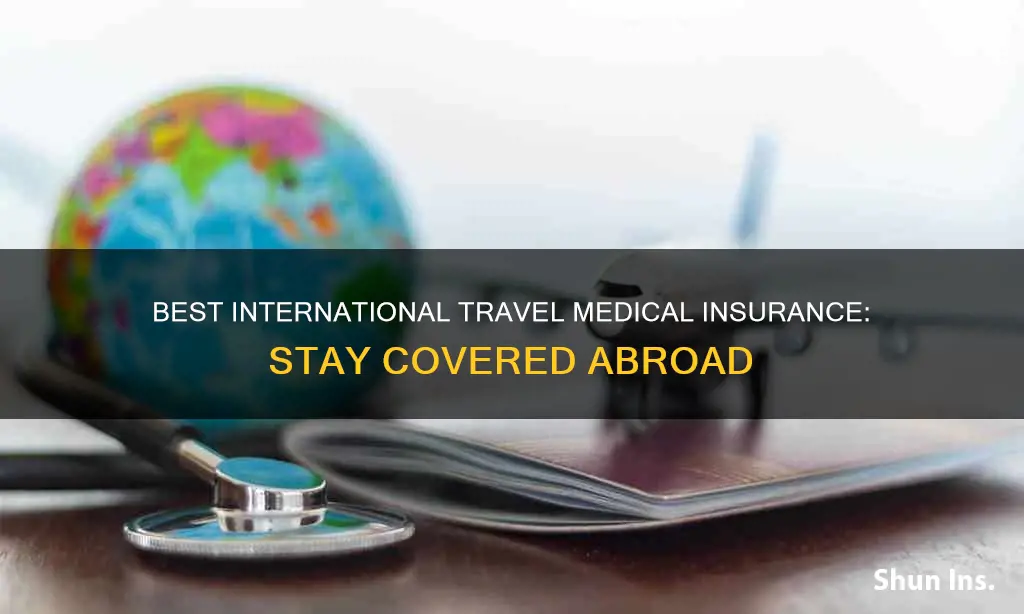 what is the best international travel medical insurance
