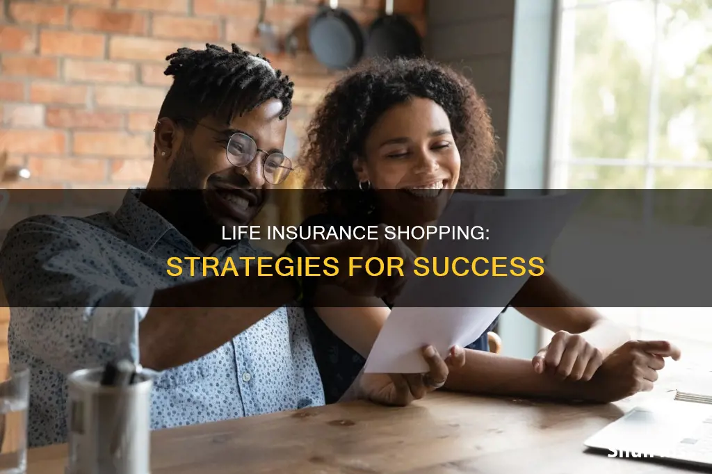 what is the best strategy when shopping for life insurance