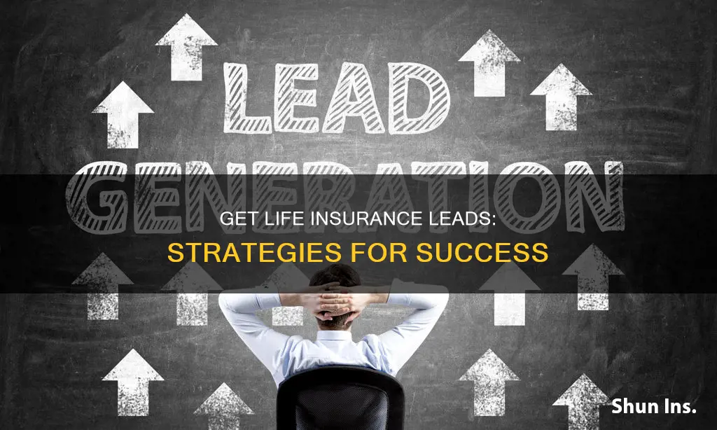 what is the best way to get life insurance leads