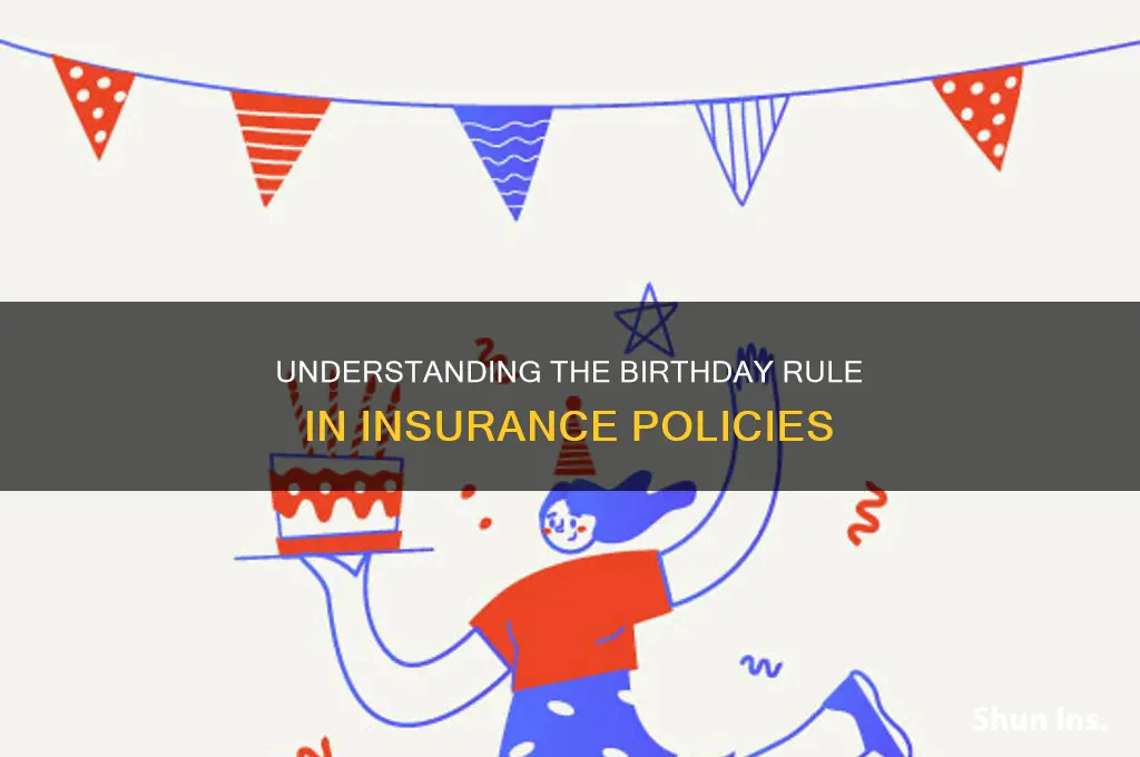 what is the birthday rule in insurance