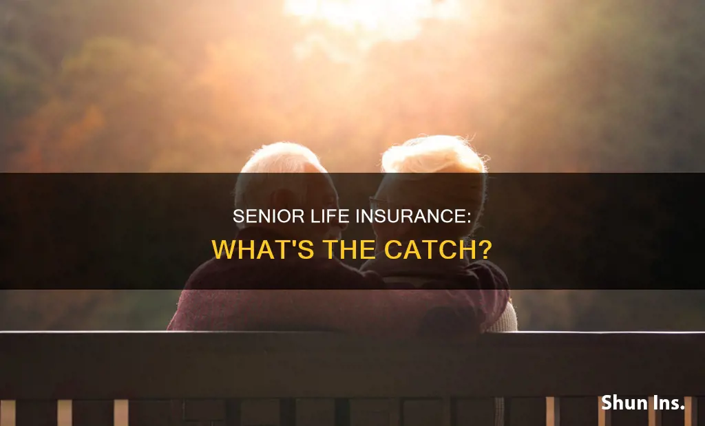 what is the catch with senior life insurance
