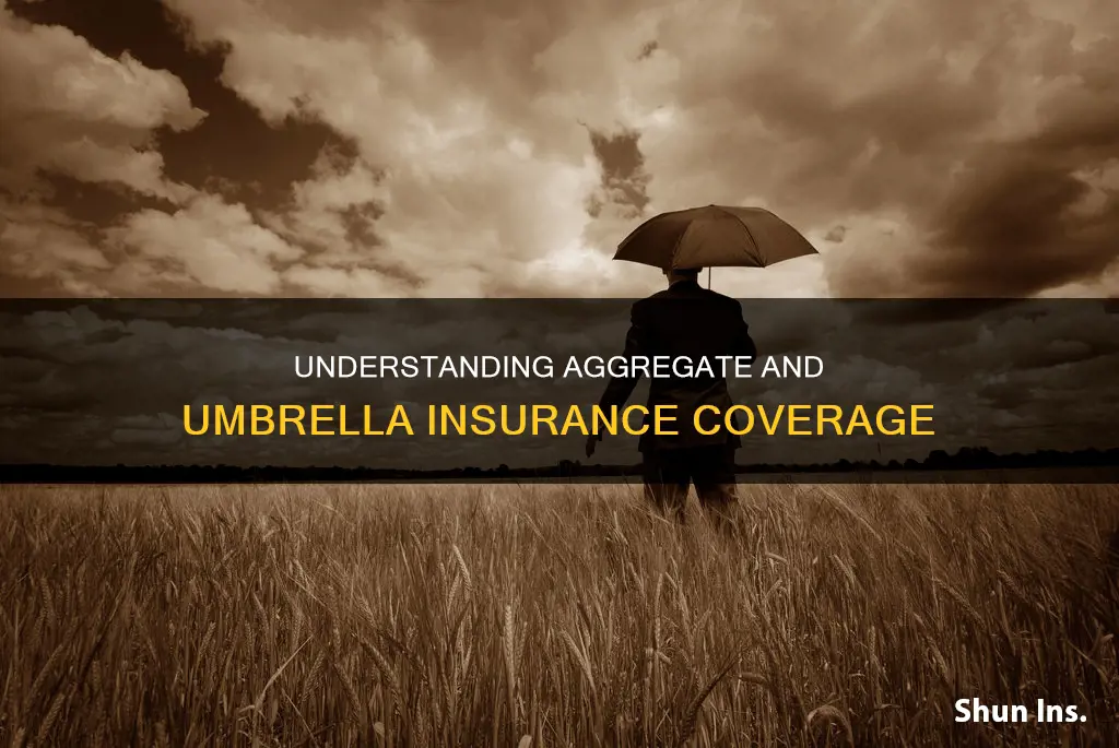 what is the difference between aggregate and umbrella insurance