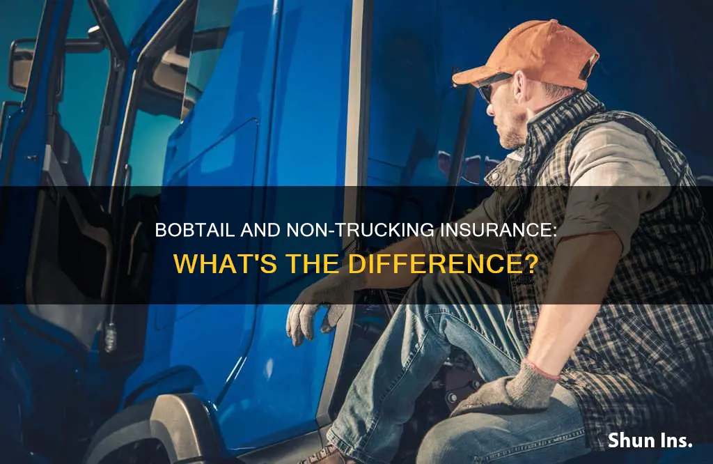 what is the difference between bobtail and non trucking insurance