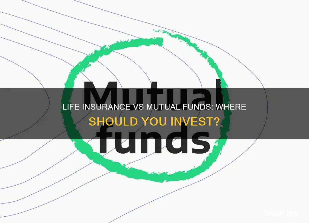 what is the difference between life insurance and mutual fund