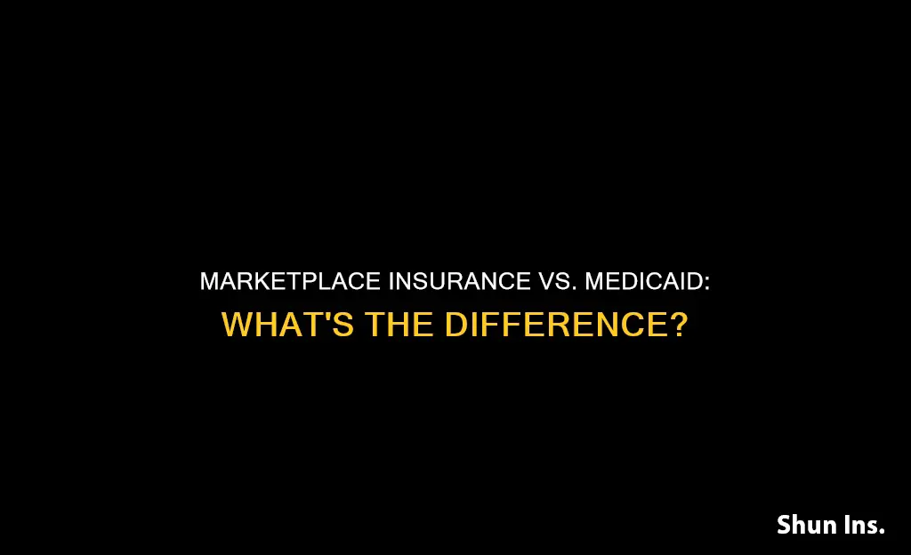 what is the difference between marketplace insurance and medicaid