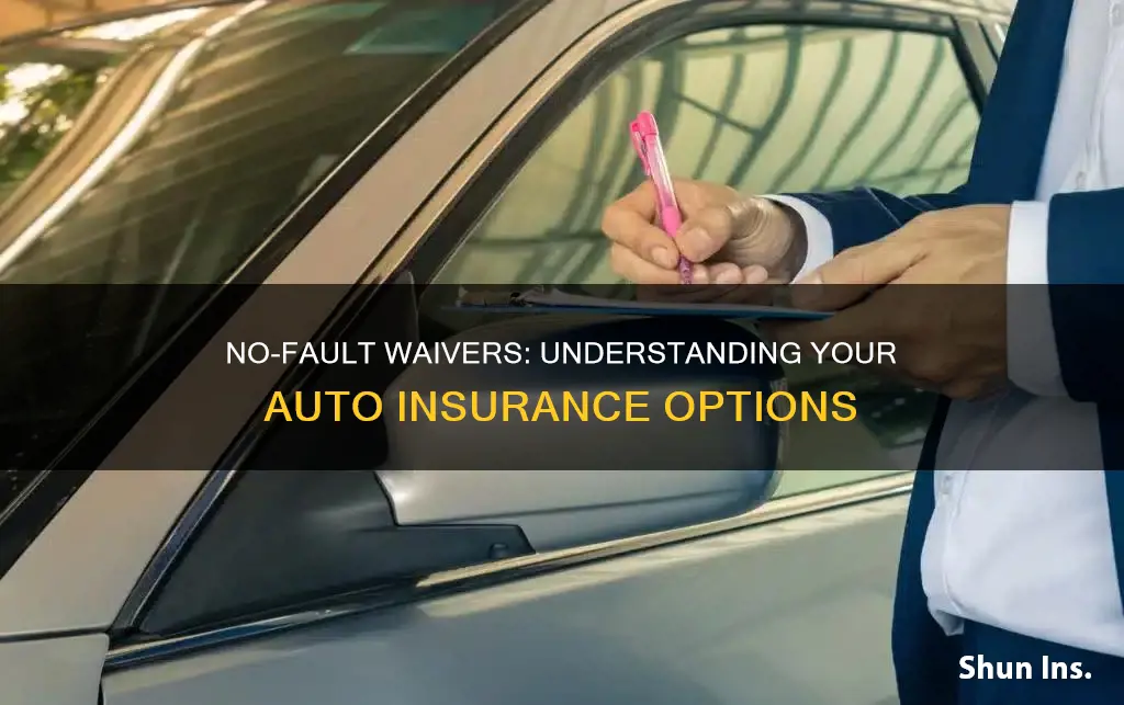 what is the no fault waiver for my auto insurance