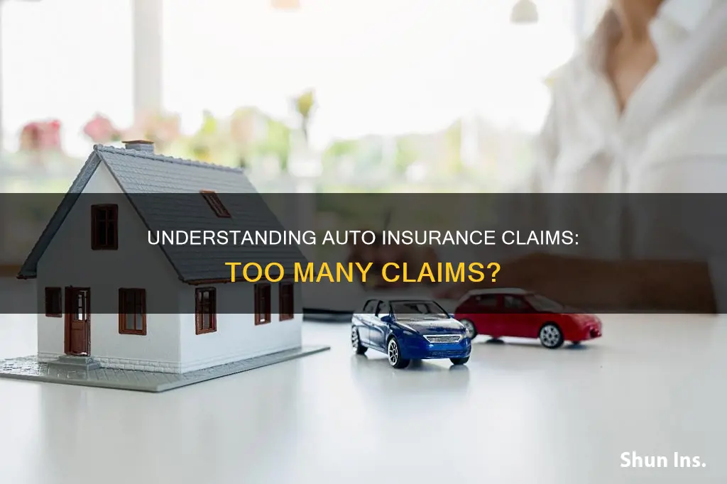 what is too many claims auto insurance