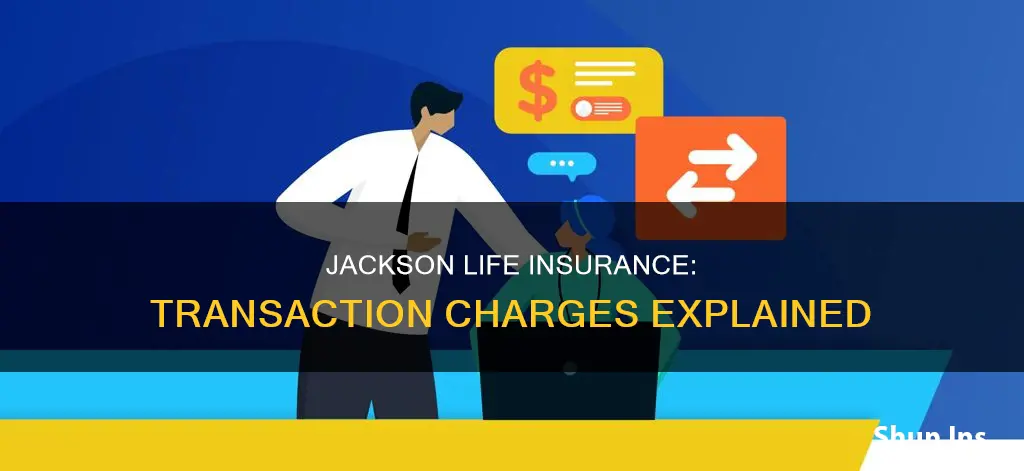 what is transactions charges on jackson life insurance