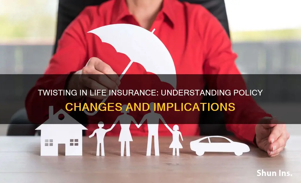 what is twisting in life insurance