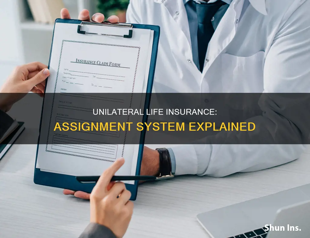 what is unilateral life insurance assignment system
