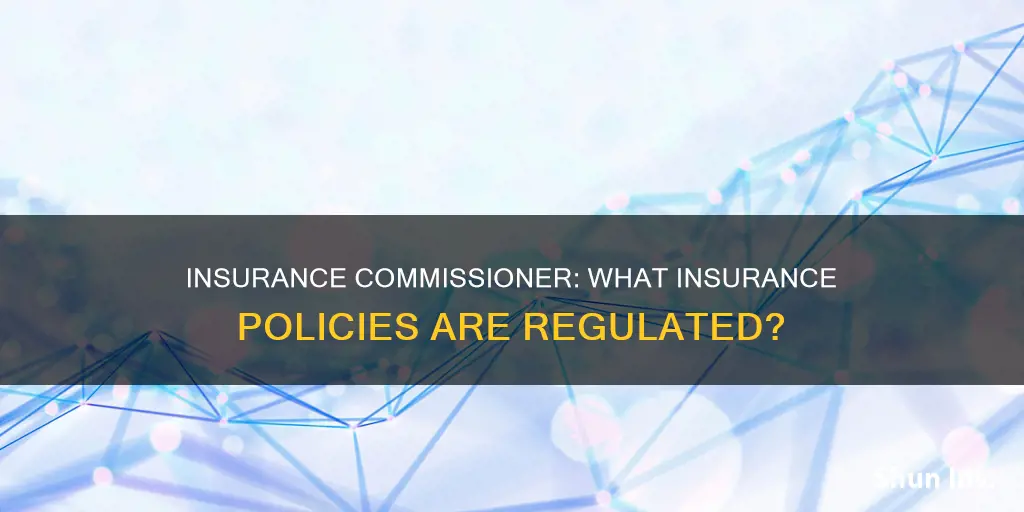 what kind of insurance does the insurance commissioner regulate