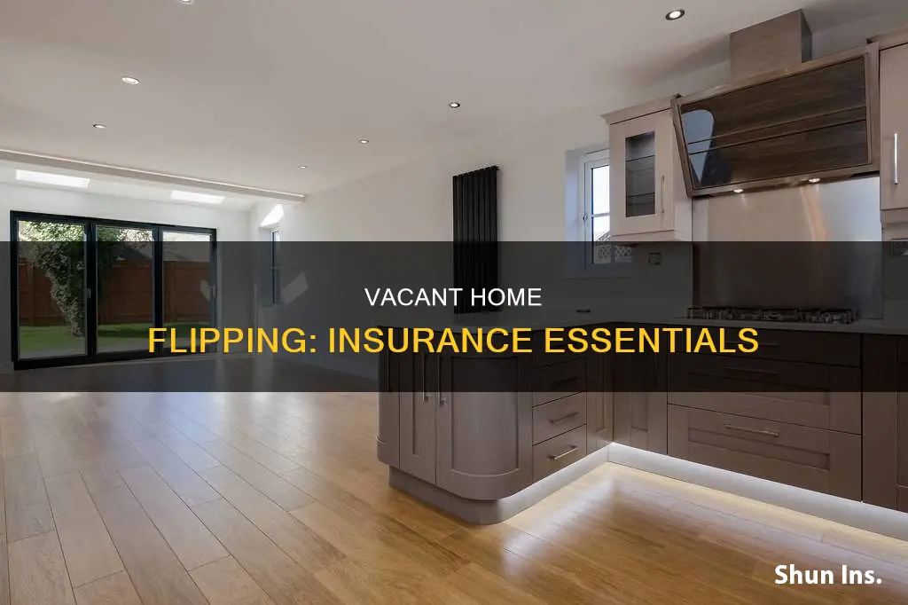 what kind of insurance for vacanr flip