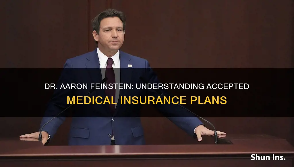 what kind of medical insurances dr aaron feinstein accepts