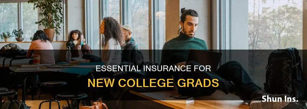 what kinds of insurance should a new college grad have