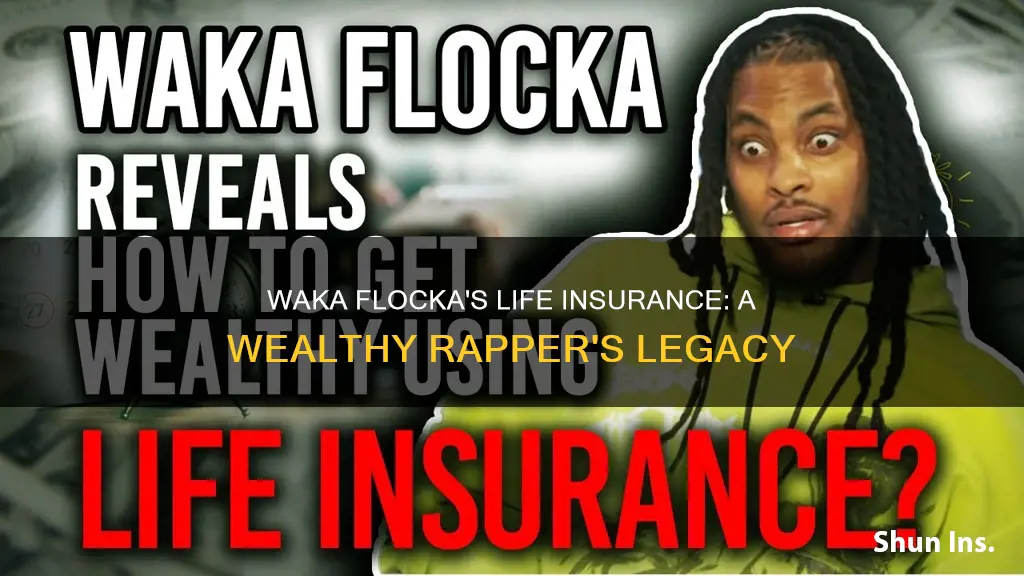 what life insurance does waka flocka have