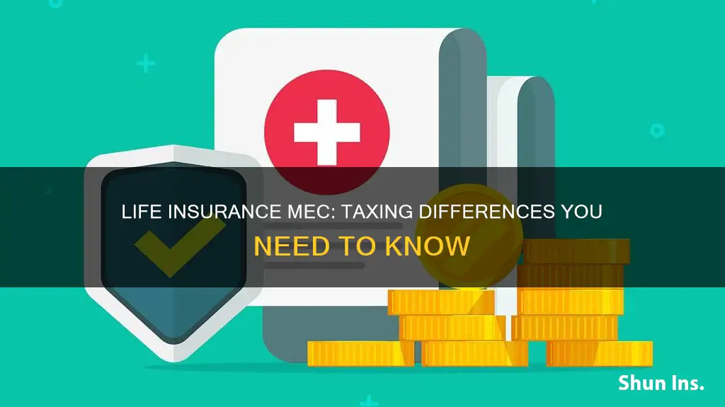 what life insurance mec different taxed