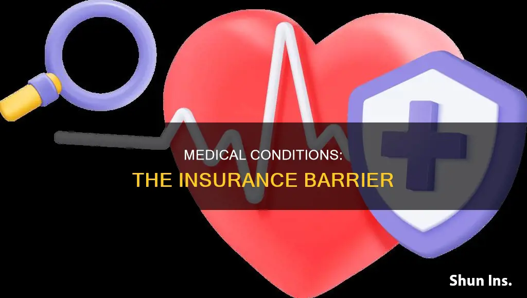 what medical conditions could stop you from getting insurance