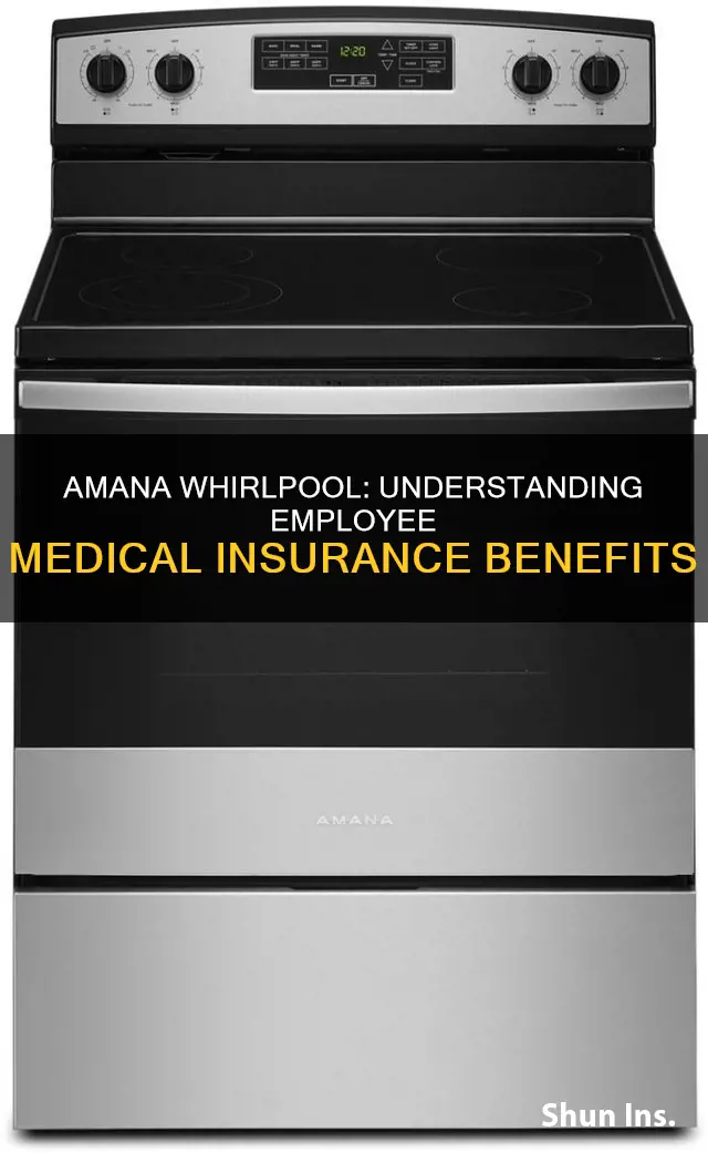 what medical insurance does amana whirlpool employees have