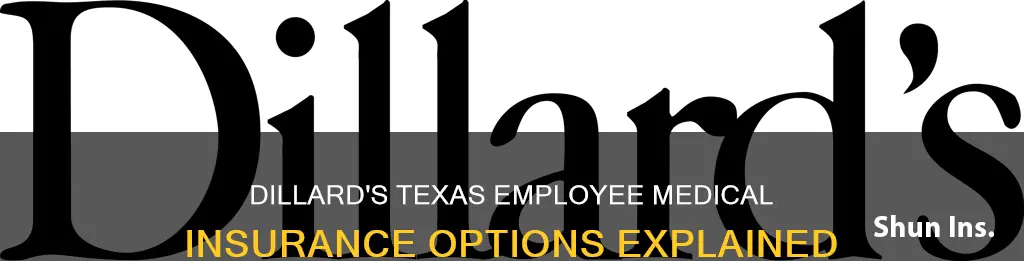 what medical insurance does dillards offer employees in Texas