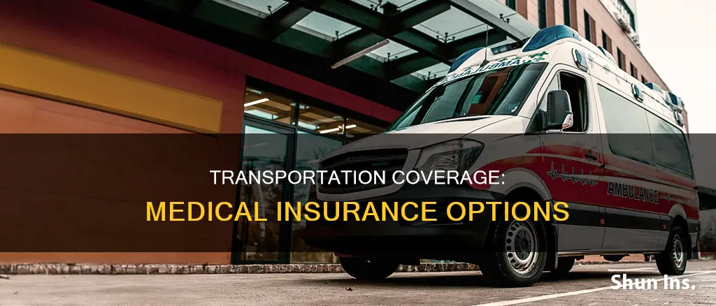 what medical insurances cover transportation