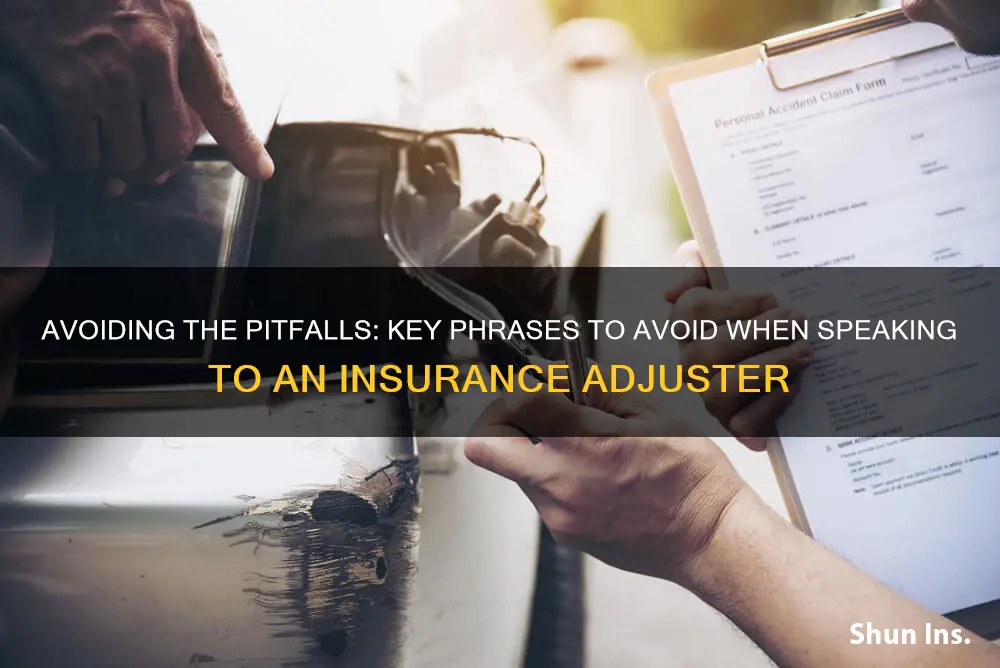 what not to say to insurance adjuster