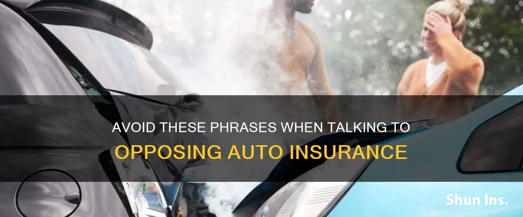 what not to say to the opposing auto insurance