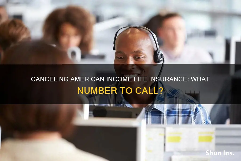 what number to call to cancel american income life insurance