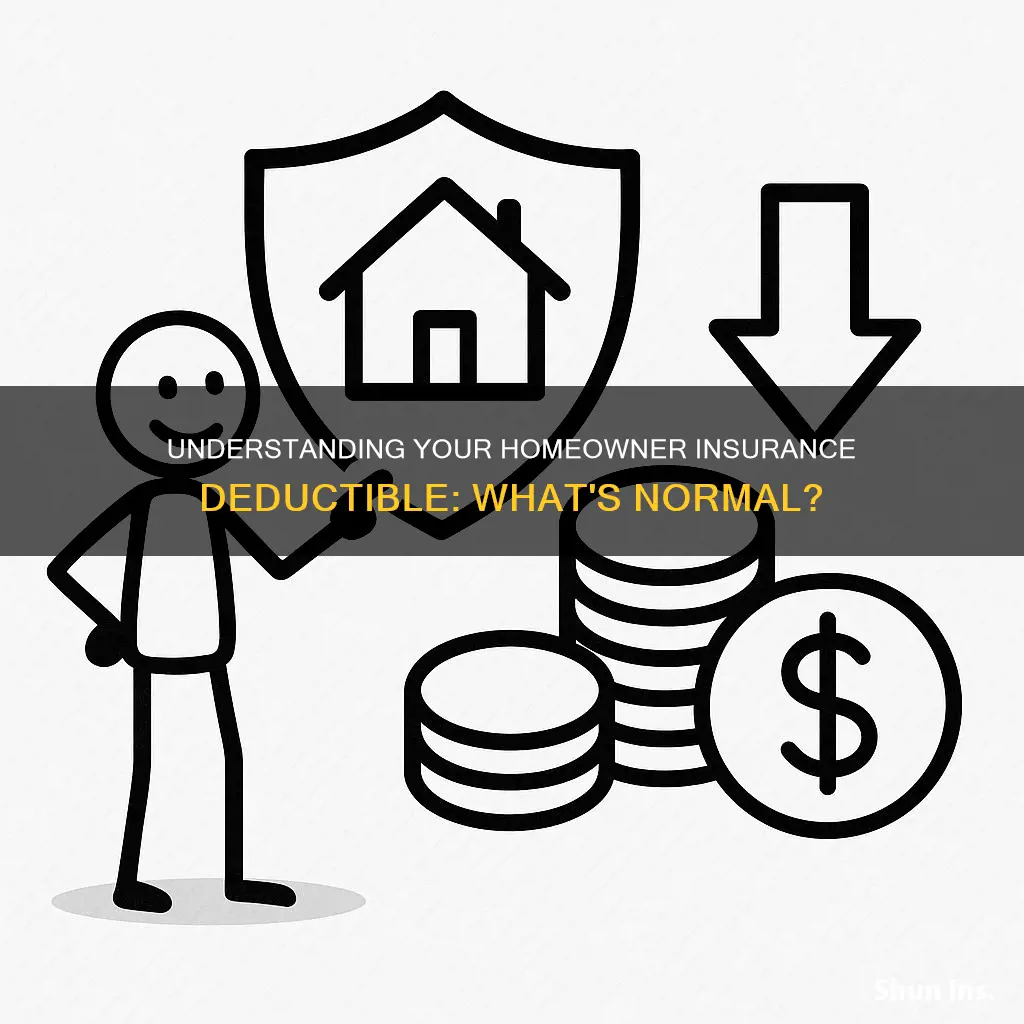 what os a normal homeowner insurance deductible