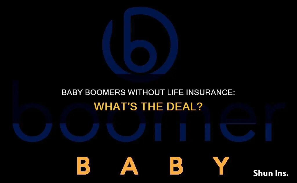 what percentage of baby boomers do not have life insurance