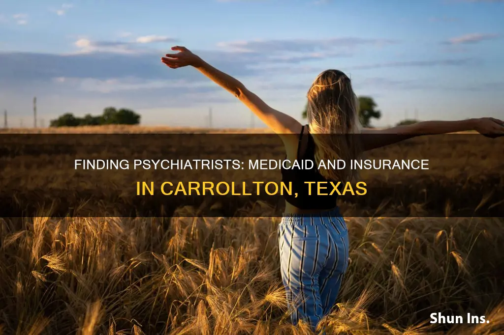 what psychiatrist dr medicaid and insurance carrollton texas