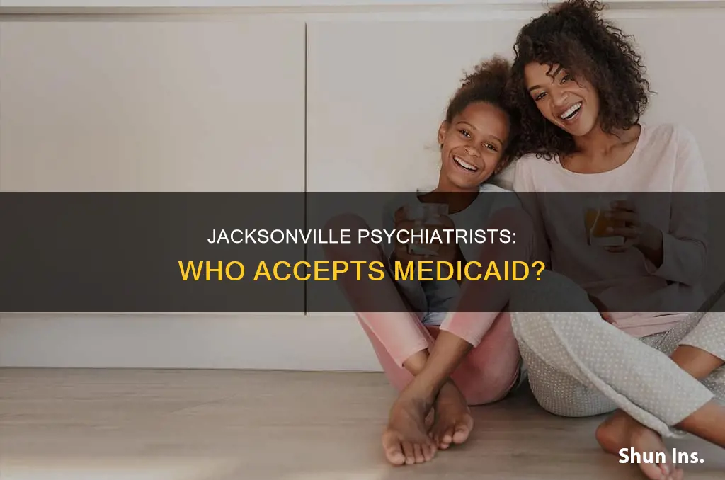 what psychiatrist take medicaid insurance from jacksonville florida