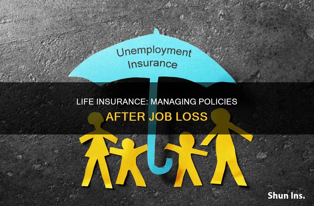 what should you do with your life insurance after unemployment