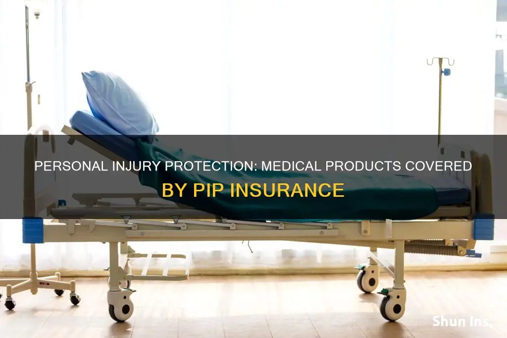 what specific medical products does your pip insurance cover