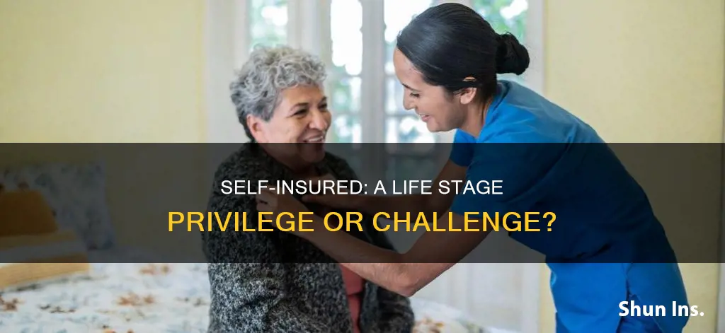 what stage of your life does self insured normally happen
