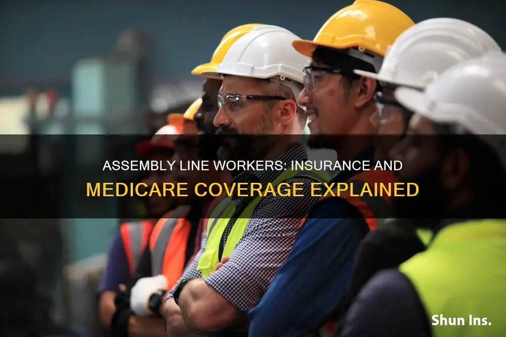 what standard insurance and medicare do assembly line workers receive