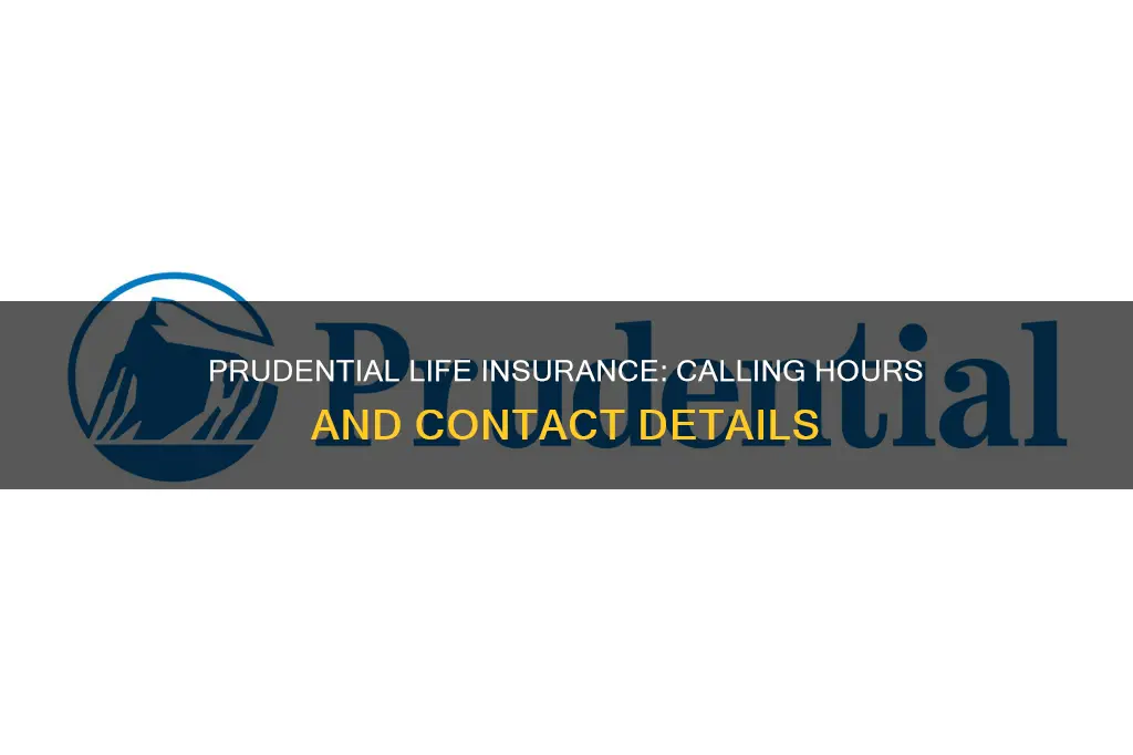 what time can you call prudential life insurance