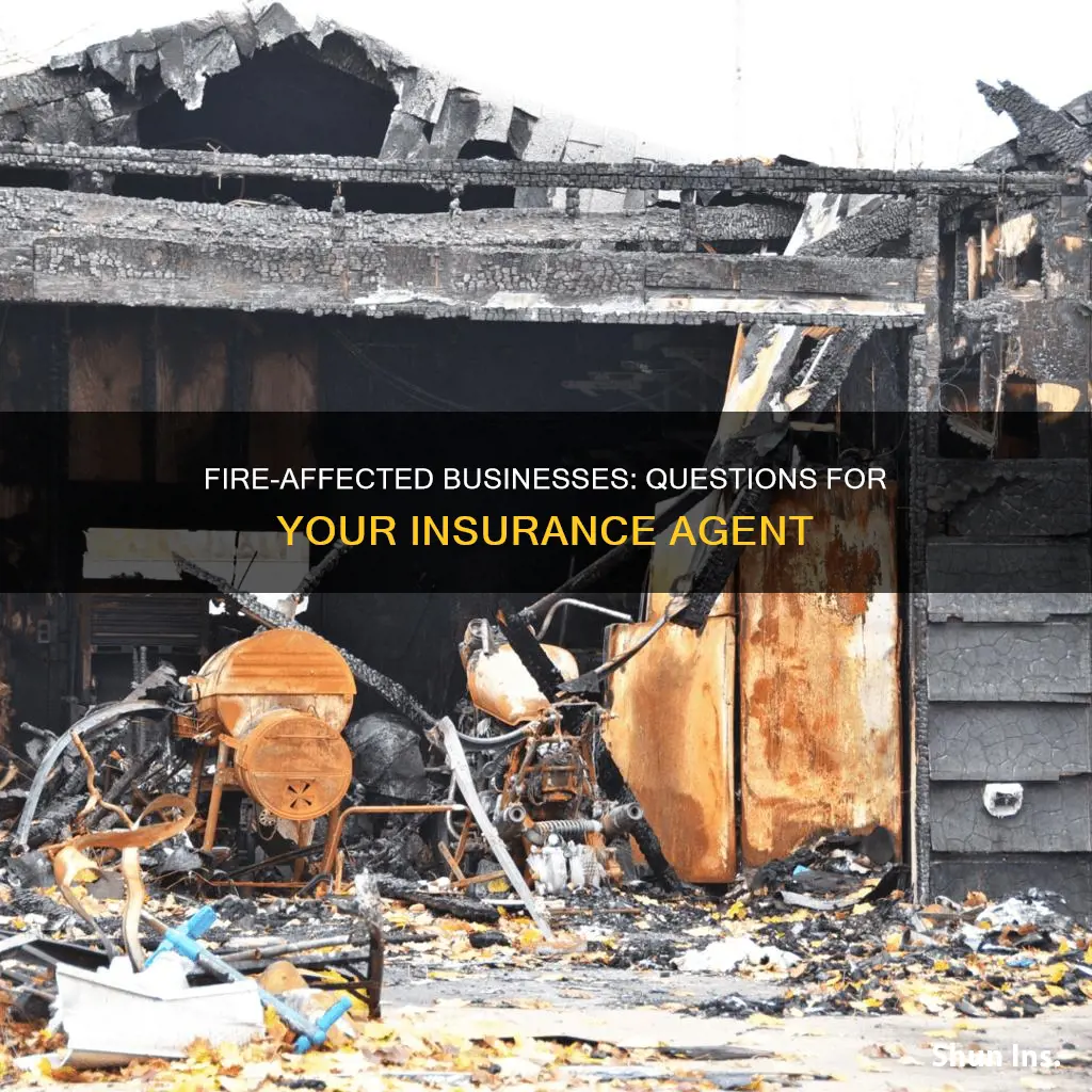 what to ask insurance agent about fire affected businesses