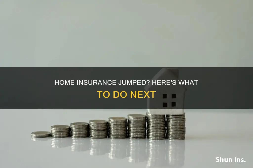 what to do after your homeowners insurance is jacked up