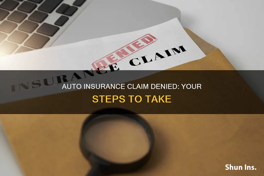 what to do if an auto insurance claim is denied