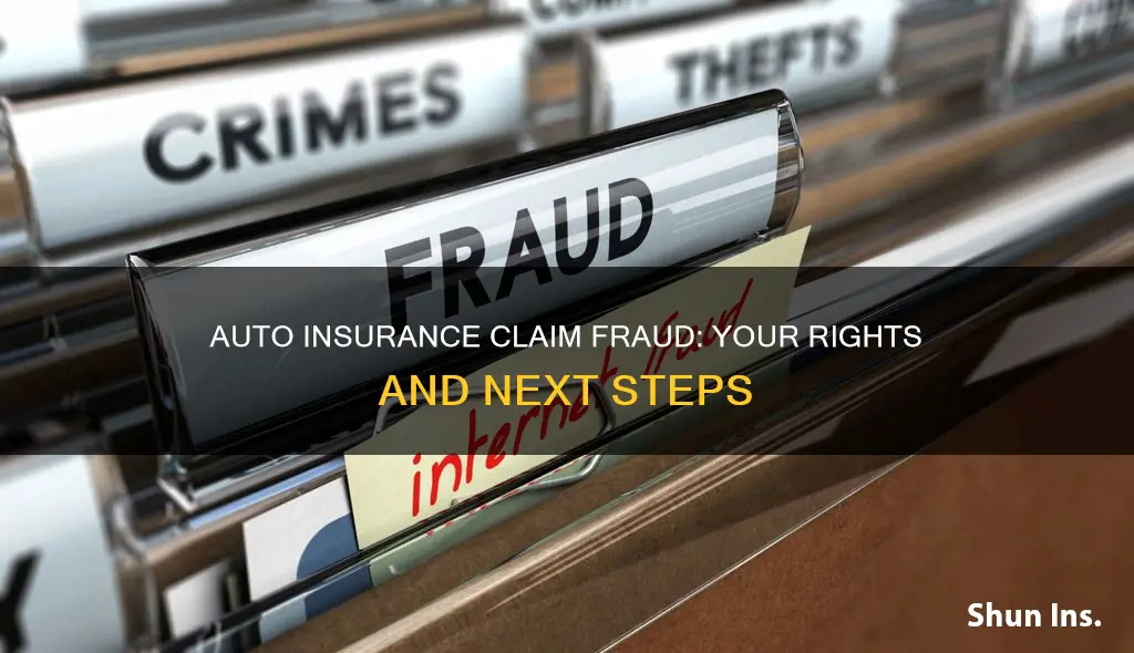 what to do if auto insurance says claim fraudulant