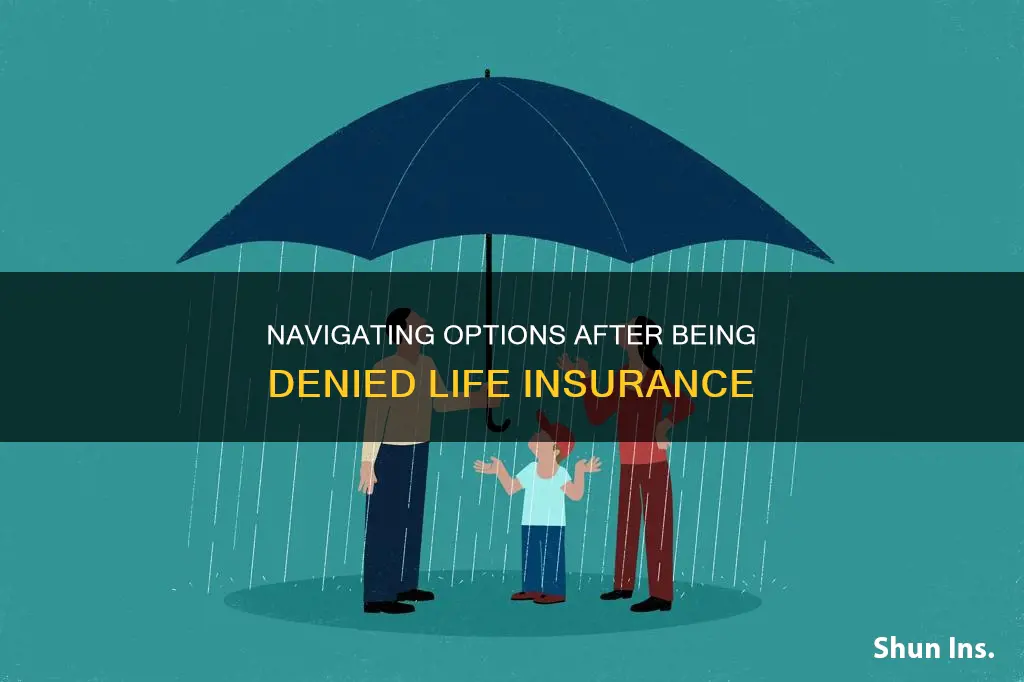 what to do if I have been denied life insurance